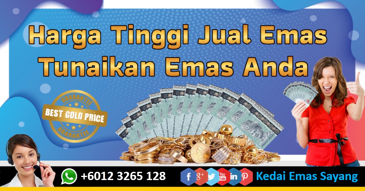 Cara Jual Emas Untuk Dapat Duit Tunai Dengan Harga Tinggi ...